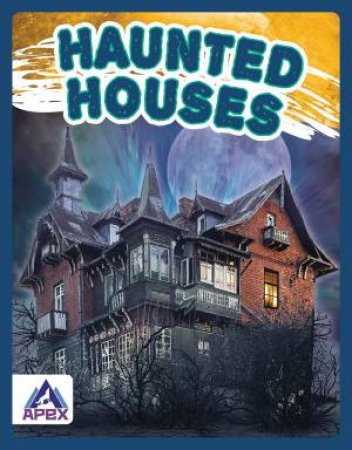 Unexplained: Haunted Houses by Meg Gaertner