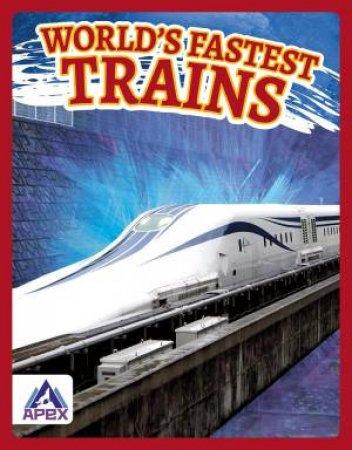World's Fastest Trains by Brienna Rossiter