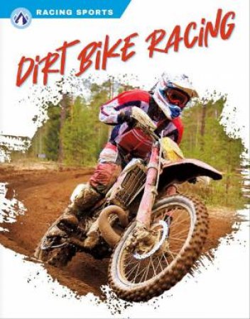 Racing Sports: Dirt Bike Racing by DALTON RAINS