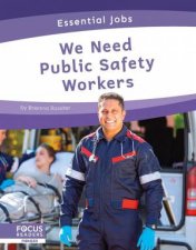 Essential Jobs We Need Public Safety Workers