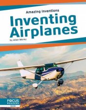 Amazing Inventions Inventing Airplanes