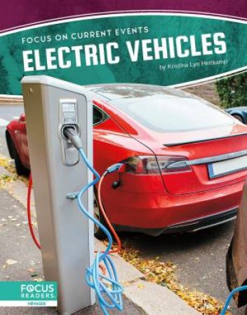 Focus On Current Events: Electric Vehicles by Kristina Lyn Heitkamp