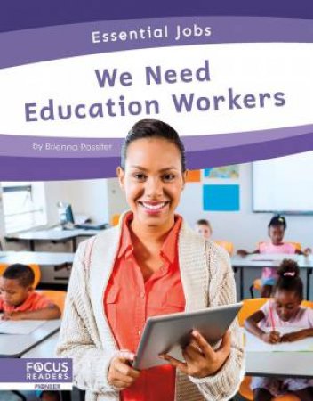 Essential Jobs: We Need Education Workers by Brienna Rossiter