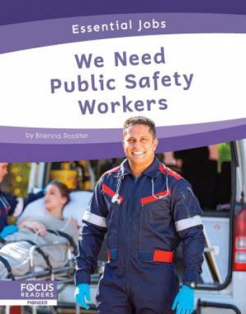 Essential Jobs: We Need Public Safety Workers by Brienna Rossiter