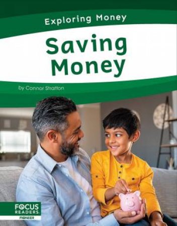 Exploring Money: Saving Money by Connor Stratton