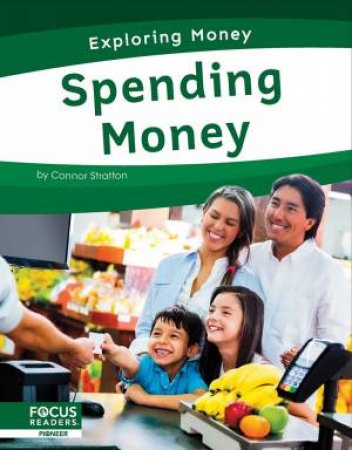 Exploring Money: Spending Money by Connor Stratton