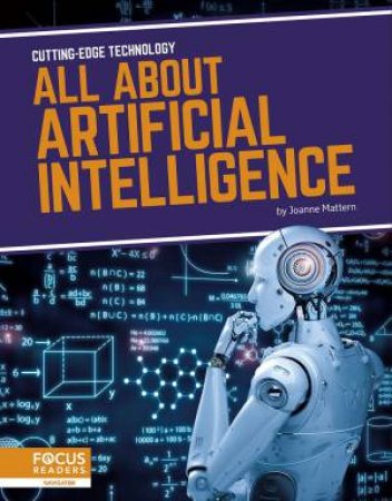Cutting-Edge Technology: All About Artificial Intelligence by JOANNE MATTERN