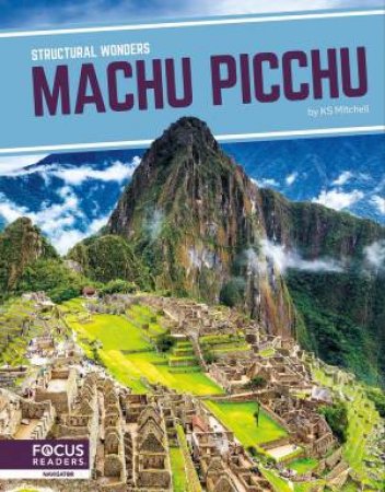 Structural Wonders: Macchu Picchu by K. S. MITCHELL