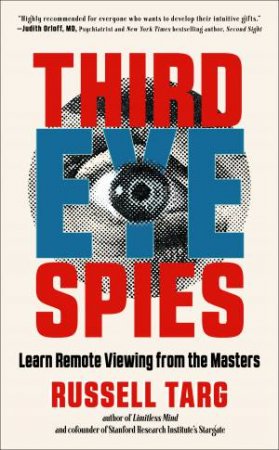 Third Eye Spies by Russell Targ & Paul H. Smith
