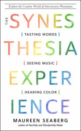The Synesthesia Experience by Maureen Seaberg