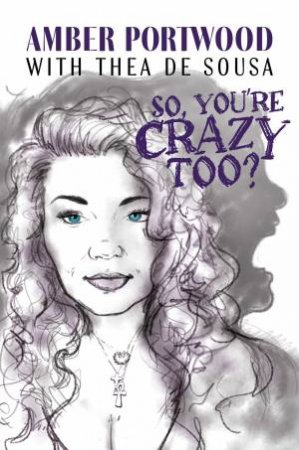 So, You're Crazy Too? by Amber Portwood & Thea de Sousa