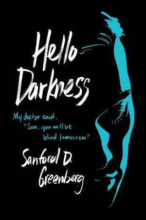 Hello Darkness by Sanford D. Greenberg