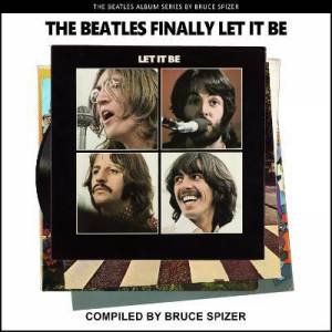 The Beatles Finally Let It Be by Bruce Spizer
