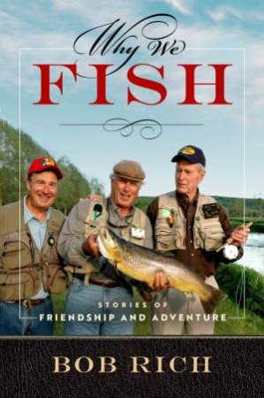 Why We Fish by Bob Rich