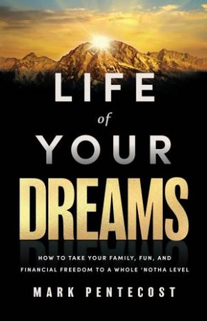 Life of Your Dreams by Mark Pentecost