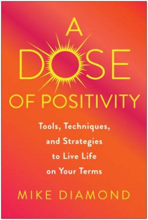 A Dose Of Positivity by Mike Diamond