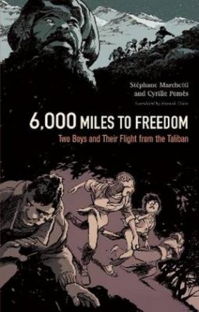 6,000 Miles To Freedom by Stephane Marchetti & Cyrille Pomes & Hannah Chute