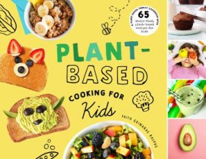 Plant-Based Cooking For Kids by Faith Ralphs
