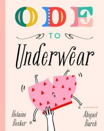 Ode to Underwear by Helaine Becker & Abigail Burch