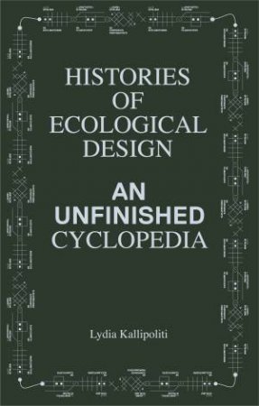 Histories of Ecological Design by Lydia Kallipoliti & Anthony Vidler