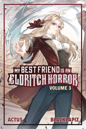 My Best Friend is an Eldritch Horror (Light Novel) Vol. 3 by ACTUS & Blacklapiz & Der-shing Helmer