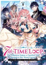 7th Time Loop The Villainess Enjoys A Carefree Life Married To Her Worst Enemy Light Novel Vol 1