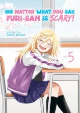 No Matter What You Say Furisan is Scary Vol 5