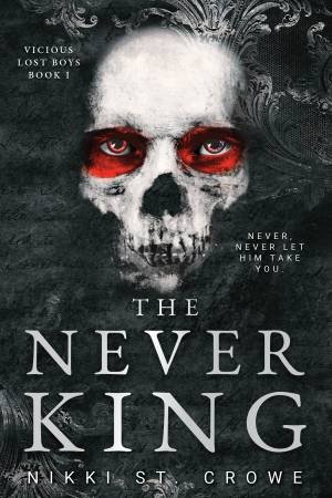 The Never King (Vicious Lost Boys, 1) by Nikki St. Crowe