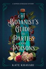 A Botanists Guide To Parties And Poisons