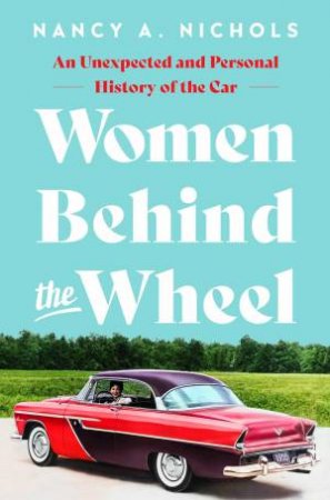 Women Behind the Wheel by Nancy A. Nichols