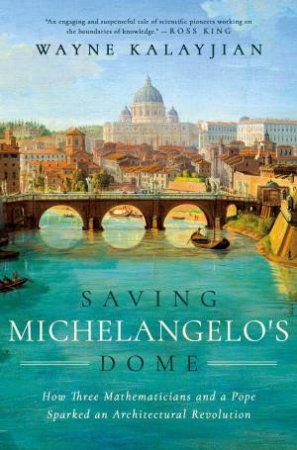 Saving Michelangelo's Dome by Wayne Kalayjian