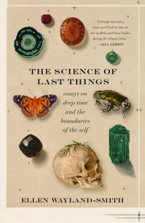 The Science of Last Things by Ellen Wayland-Smith