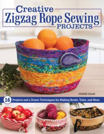 Creative Zigzag Rope Sewing Projects by Denise Haar