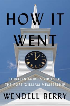 How It Went by Wendell Berry