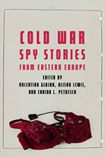 Cold War Spy Stories From Eastern Europe