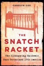The Snatch Racket The Kidnapping Epidemic That Terrorized 1930s America