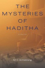 The Mysteries Of Haditha A Memoir