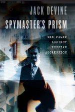 Spymasters Prism The Fight Against Russian Aggression