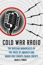 Cold War Radio The Russian Broadcasts Of The Voice Of America And Radio Free EuropeRadio Liberty