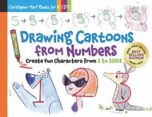 Drawing Cartoons From Numbers by Christopher Hart