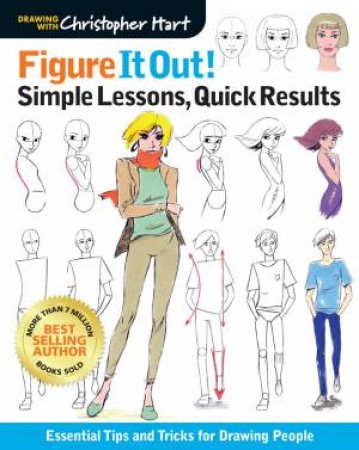 Figure It Out! Simple Lessons, Quick Results by Christopher Hart