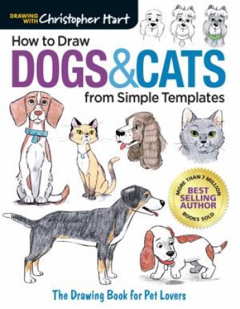 How To Draw Dogs & Cats From Simple Templates by Christopher Hart