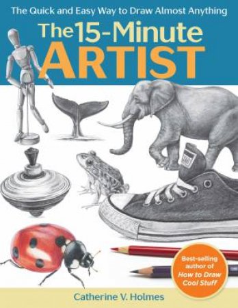 The 15-Minute Artist by Catherine V. Holmes