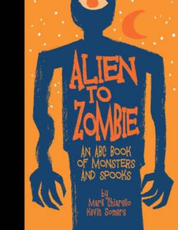 Alien To Zombie by Kevin Somers & Mark Chiarello