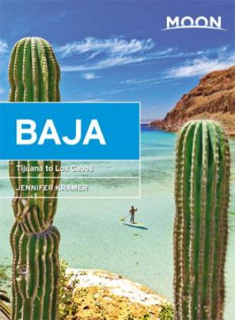 Moon Baja: Tijuana To Los Cabos (11th Ed) by Jennifer Kramer