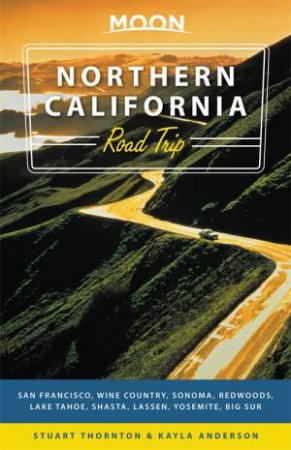 Moon Northern California Road Trip by Stuart Thornton & Kayla Anderson