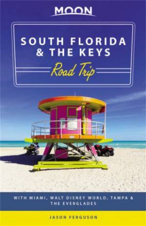 Moon South Florida & the Keys Road Trip by Jason Ferguson