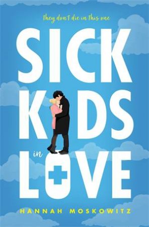 Sick Kids In Love by Hannah Moskowitz