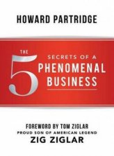 The 5 Secrets Of A Phenomenal Business