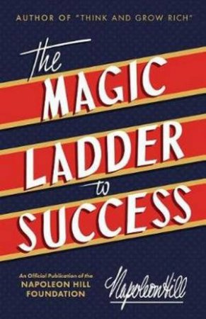The Magic Ladder To Success by Napoleon Hill